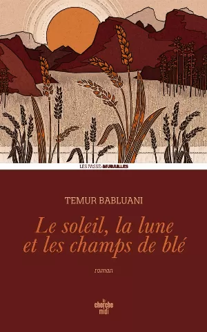 Temur Babluani - Le soleil, la lune et les champs de blé